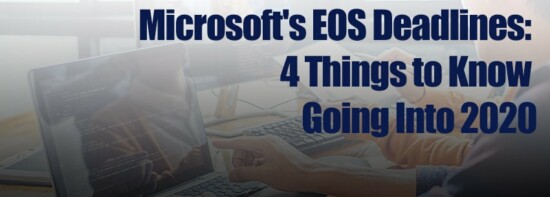 Microsoft’s EOS Deadlines: 4 Things to Know Going Into 2020