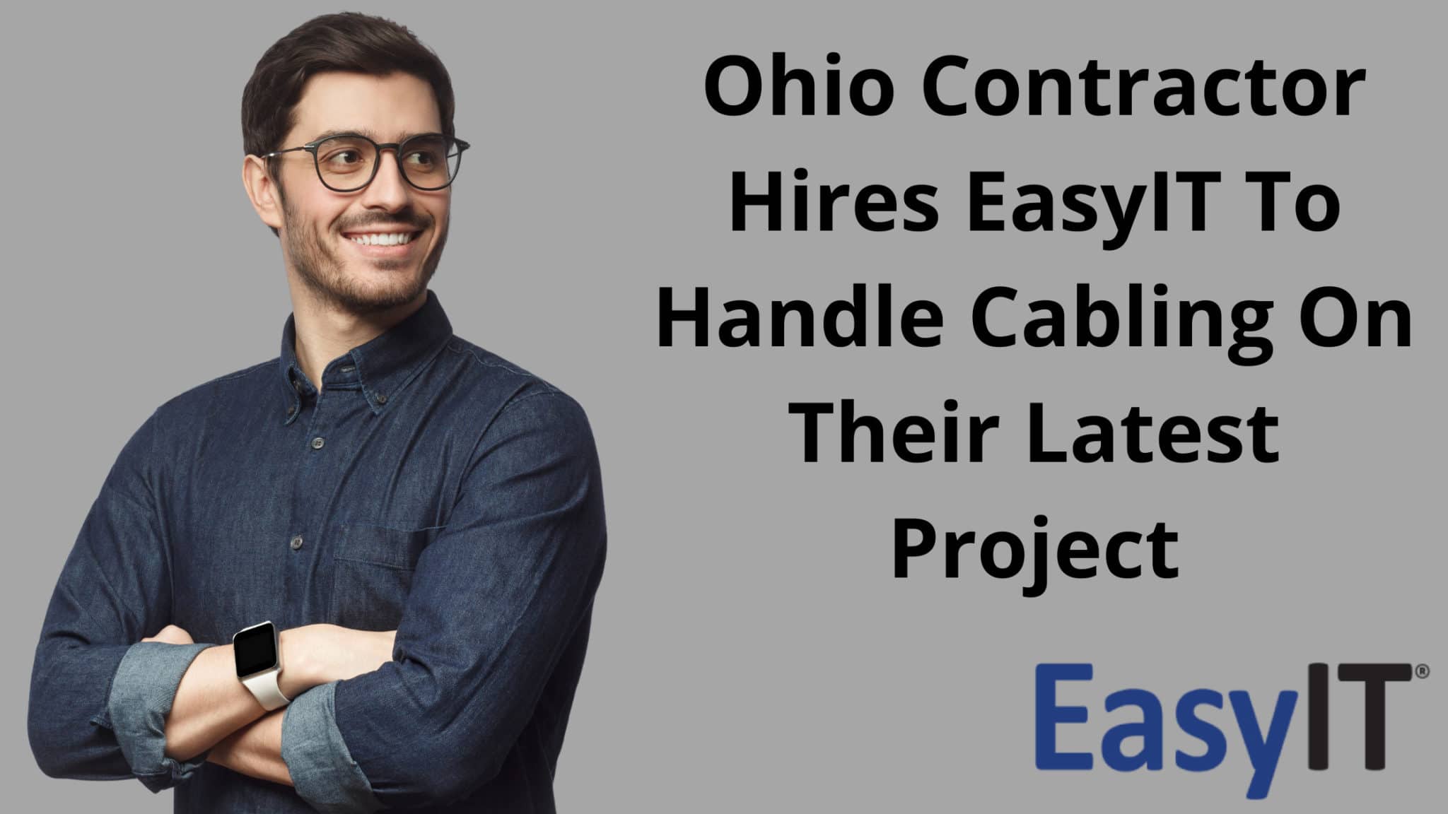 Ohio Contractor Hires EasyIT To Handle Cabling On Their Latest Project