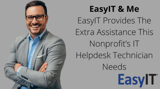 EasyIT & Me EasyIT Provides The Extra Assistance This Nonprofit’s IT Helpdesk Technician Needs