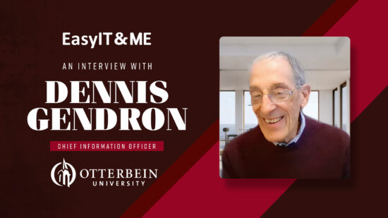 Otterbein CIO Dennis Gendron Raves About Partnering With EasyIT!